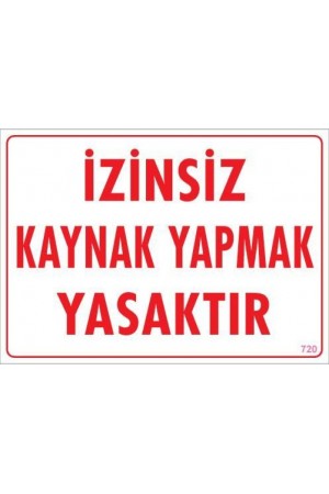 Kaynak Yapmak Yasaktır Uyarı Levhası 25x35 KOD:720&hellip;