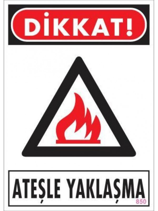 Dikkat Ateşle Yaklaşma Uyarı Levhası 25x35 KOD:850&hellip;