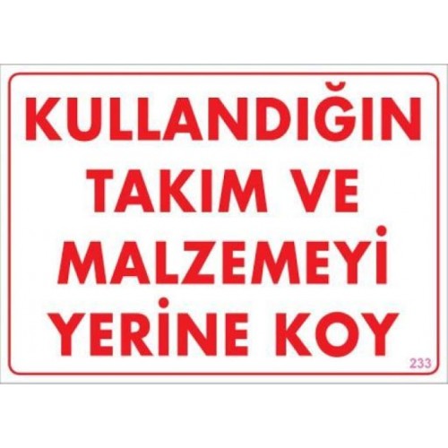 Kullandığın Takım ve Malzemeyi Yerine Koy Uyarı Levhası 25x35 KOD:233