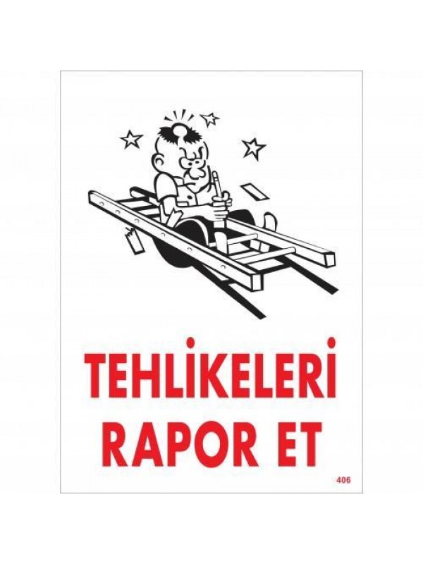 Tehlikeleri Rapor Et Uyarı Levhası 25x35 KOD:406&hellip;