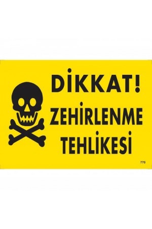 Dikkat Zehirlenme Tehlikesi Uyarı Levhası 25x35 KOD:770&hellip;