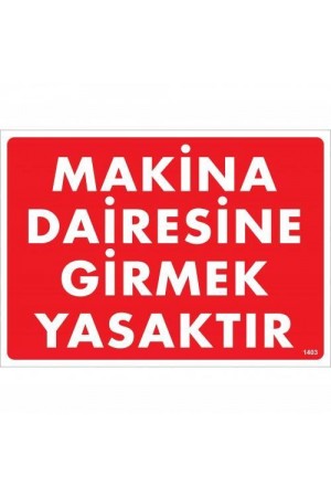 Makine Dairesine Girmek Yasaktır Uyarı Levhası 25x35 KOD:1403… Makine Dairesine Girmek Yasaktır Uyarı Levhası 25x35 KOD:1403…
