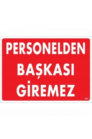 Personelden Başkası Giremez Uyarı Levhası 25x35 KOD:1407&hellip;