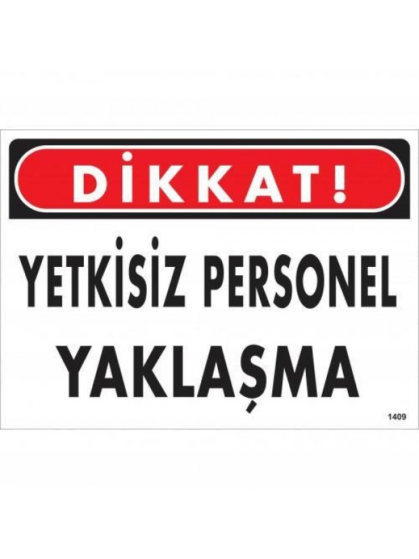 Dikkat Yetkisiz Personel Yaklaşma Uyarı Levhası 25x35 KOD:1409&hellip;