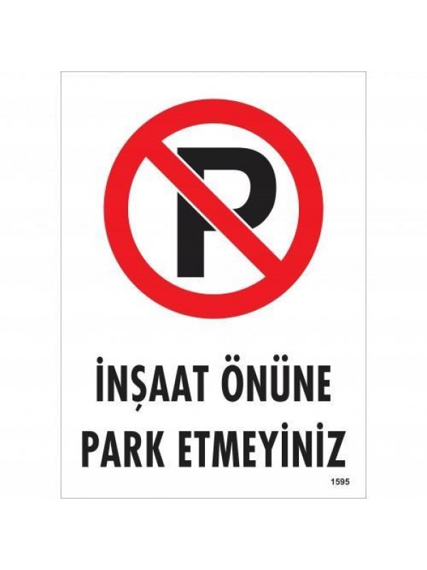 İnşaat Önüne  Park Etmeyiniz Uyarı Levhası 25x35 KOD:1595&hellip;
