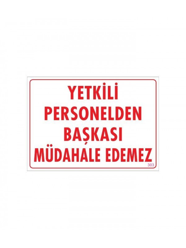 Yetkiliden Başkası Uyarı Levhası 25x35 KOD:303&hellip;
